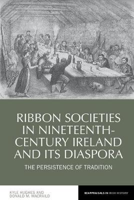 Ribbon Societies in Nineteenth-Century Ireland and its Diaspora