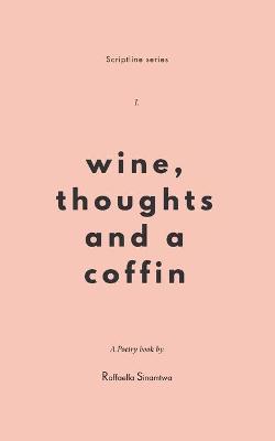 Wine, Thoughts and a Coffin