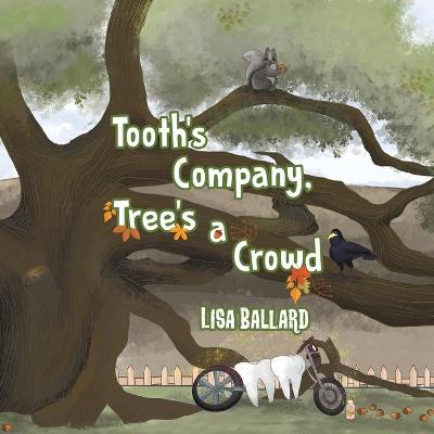 Tooth's Company, Tree's a Crowd