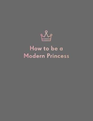 How to be a Modern Princess