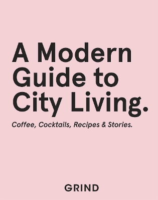 Grind: A Modern Guide to City Living