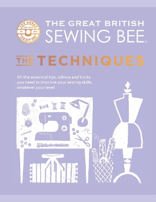 Great British Sewing Bee: The Techniques