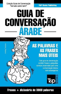 Guia de Conversacao Portugues-Arabe e vocabulario tematico 3000 palavras