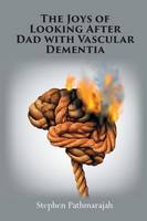The Joys of Looking After Dad with Vascular Dementia