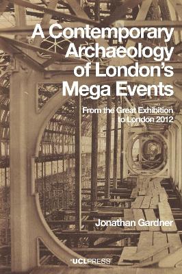 A Contemporary Archaeology of Londons Mega Events