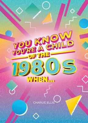 You Know You're a Child of the 1980s When...