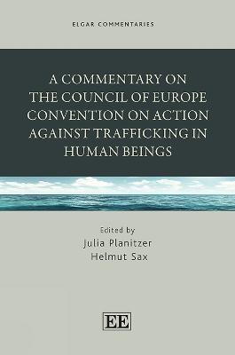 A Commentary on the Council of Europe Convention on Action against Trafficking in Human Beings