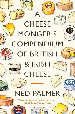 Cheesemonger's Compendium of British & Irish Cheese