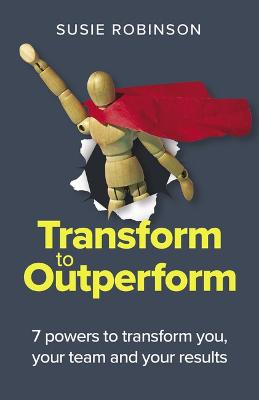 Transform to Outperform