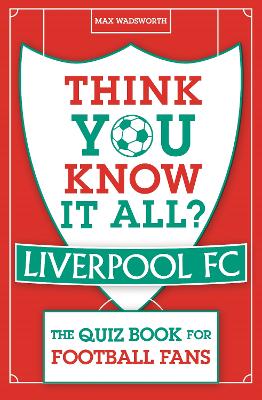 Think You Know It All? Liverpool FC