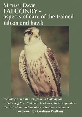 Falconry - aspects of care of the trained falcon and hawk