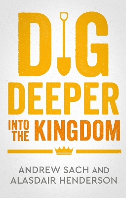 Dig Deeper into the Kingdom