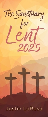 Sanctuary For Lent 2025, The