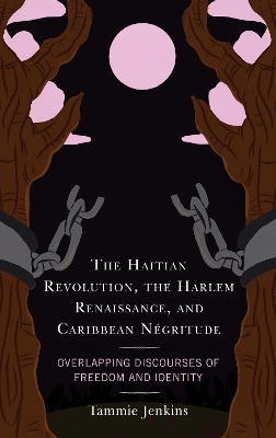 Haitian Revolution, the Harlem Renaissance, and Caribbean Negritude
