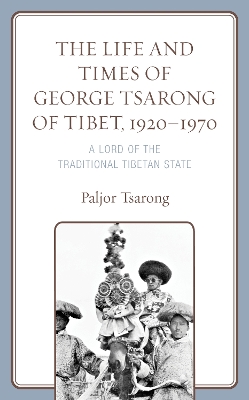 Life and Times of George Tsarong of Tibet, 1920-1970