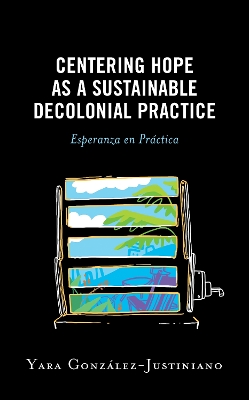 Centering Hope as a Sustainable Decolonial Practice