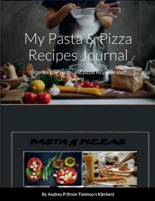 My Pasta & Pizza Recipes Notebook