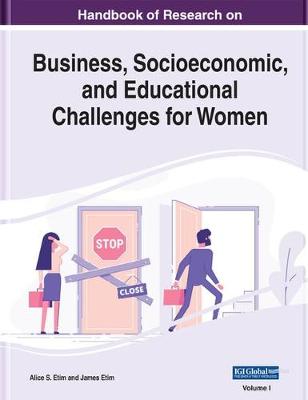 Handbook of Research on Business, Socioeconomic, and Educational Challenges for Women