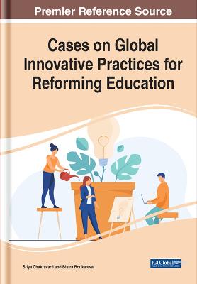 Cases on Global Innovative Practices for Reforming Education