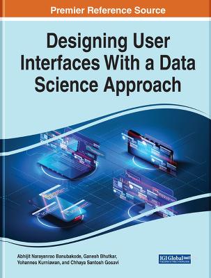 Handbook of Research on Designing User Interfaces With a Data Science Approach