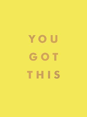 You Got This