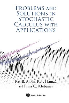 Problems And Solutions In Stochastic Calculus With Applications