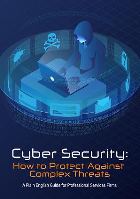 Cyber Security: How to Protect Against Complex Threats