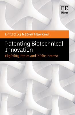 Patenting Biotechnical Innovation - Eligibility, Ethics and Public Interest
