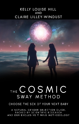 The Cosmic Sway Method - Choose the Sex of Your Next Baby: A natural gender selection guide, backed by scientific research and our exclusive timing methodology