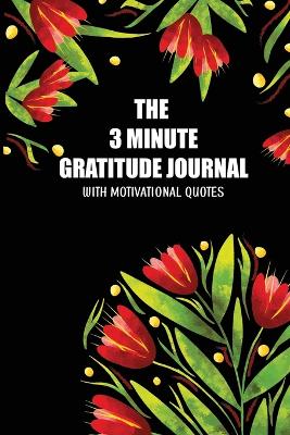 The 3 Minute Gratitude Jourmal with Motivational Quotes