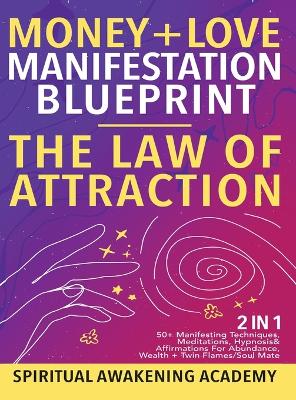 Money + Love Manifestation Blueprint- The Law Of Attraction (2 in 1)