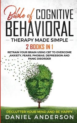 Bible of Cognitive Behavioral Therapy Made Simple