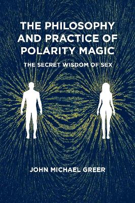 The Philosophy and Practice of Polarity Magic