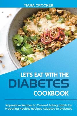 Let's Eat with the Diabetes Cookbook