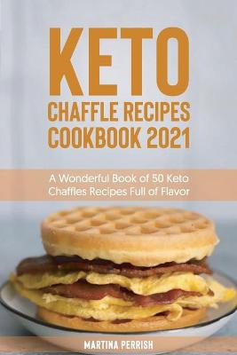 Keto Chaffle Recipes Cookbook 2021