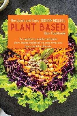 The Quick and Easy Plant-Based Diet Cookbook