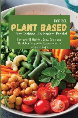 Plant-Based Diet Cookbook for Healthy People!