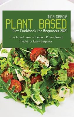 Plant-Based Diet Cookbook for Beginners 2021