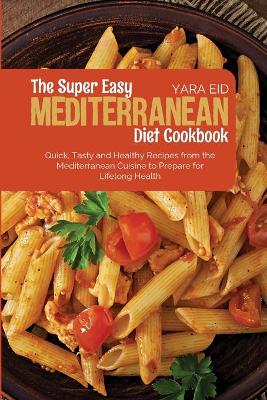 The Super Easy Mediterranean Diet Cookbook