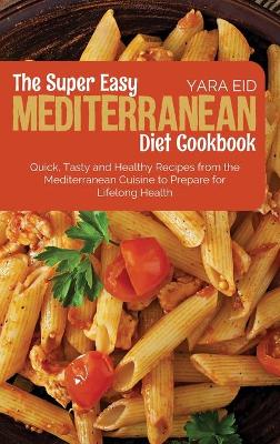 The Super Easy Mediterranean Diet Cookbook