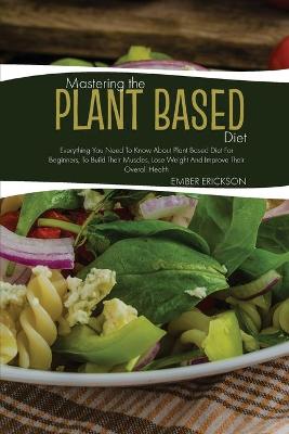 Mastering The Plant- Based Diet