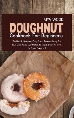 Doughnut Cookbook for Beginners