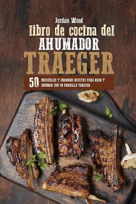 Libro de Cocina del Ahumador Traeger