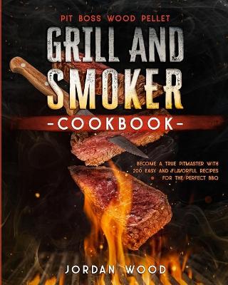 Pit Boss Wood Pellet Grill and Smoker Cookbook