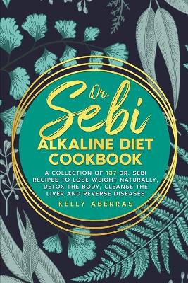 Dr. Sebi Alkaline Diet Cookbook