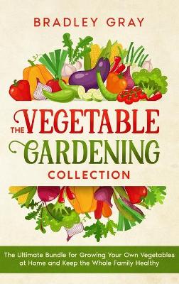 The Vegetable Gardening Collection