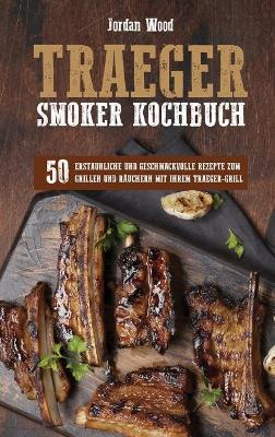 Traeger Smoker Kochbuch