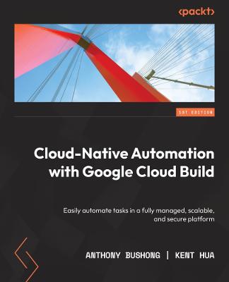 Cloud Native Automation with Google Cloud Build