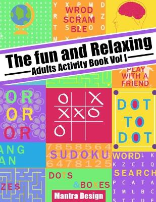The Fun and relaxing Adult Activity Book vol 1