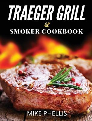 Traeger Grill and Smoker Cookbook